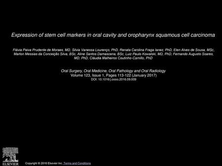 Expression of stem cell markers in oral cavity and oropharynx squamous cell carcinoma  Flávia Paiva Prudente de Moraes, MD, Silvia Vanessa Lourenço, PhD,