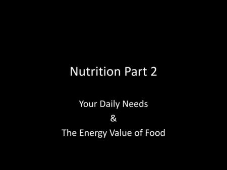 Your Daily Needs & The Energy Value of Food