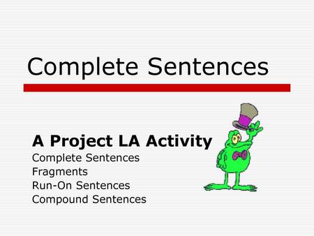 Complete Sentences A Project LA Activity Complete Sentences Fragments