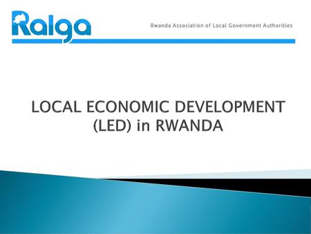 LOCAL ECONOMIC DEVELOPMENT (LED) in RWANDA