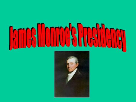 James Monroe’s Presidency