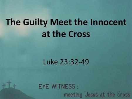 The Guilty Meet the Innocent at the Cross