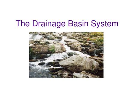 The Drainage Basin System