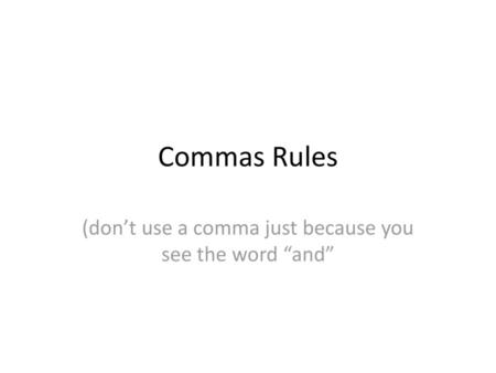 (don’t use a comma just because you see the word “and”