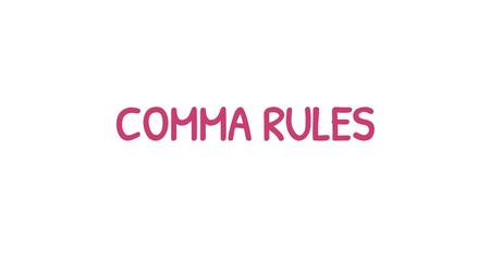 COMMA RULES.