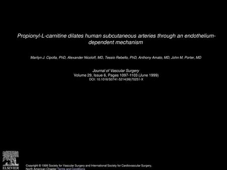 Propionyl-L-carnitine dilates human subcutaneous arteries through an endothelium- dependent mechanism  Marilyn J. Cipolla, PhD, Alexander Nicoloff, MD,