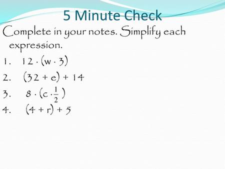 5 Minute Check Complete in your notes. Simplify each expression.