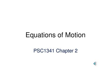 Equations of Motion PSC1341 Chapter 2.