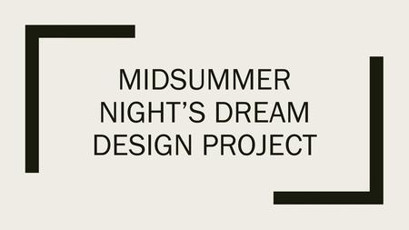 Midsummer Night’s Dream Design Project