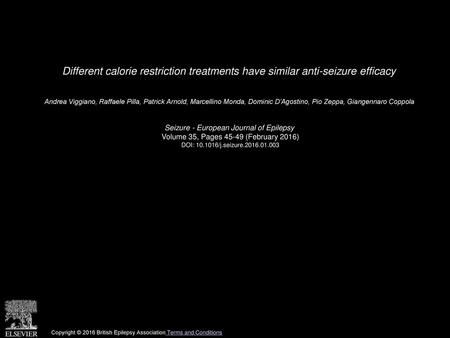 Different calorie restriction treatments have similar anti-seizure efficacy  Andrea Viggiano, Raffaele Pilla, Patrick Arnold, Marcellino Monda, Dominic.