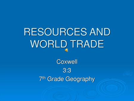 RESOURCES AND WORLD TRADE