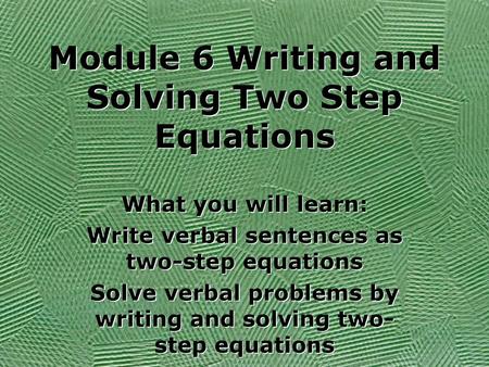 Module 6 Writing and Solving Two Step Equations