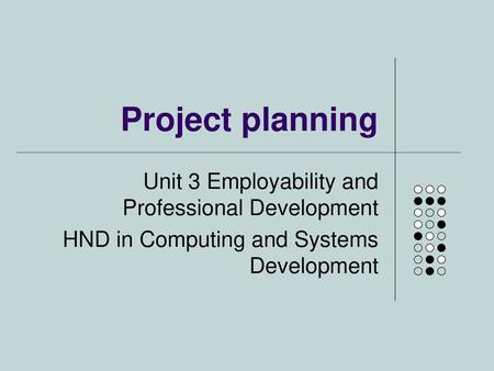 Project planning Unit 3 Employability and Professional Development