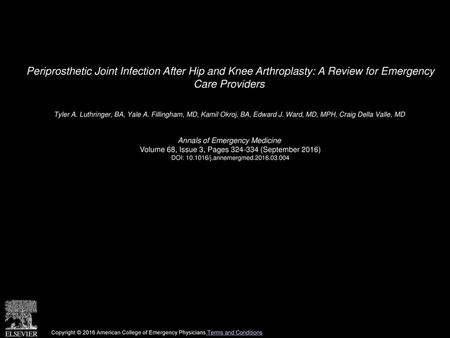 Periprosthetic Joint Infection After Hip and Knee Arthroplasty: A Review for Emergency Care Providers  Tyler A. Luthringer, BA, Yale A. Fillingham, MD,