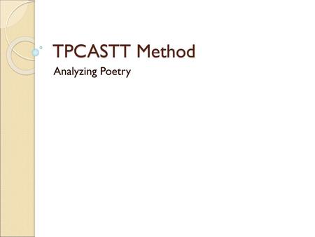 TPCASTT Method Analyzing Poetry.