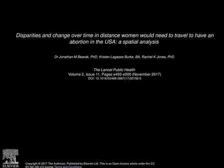 Disparities and change over time in distance women would need to travel to have an abortion in the USA: a spatial analysis  Dr Jonathan M Bearak, PhD,