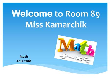 Welcome to Room 89 Miss Kamarchik