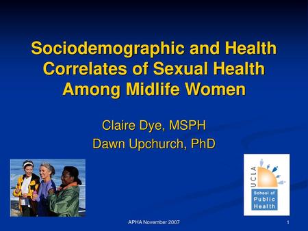 Claire Dye, MSPH Dawn Upchurch, PhD