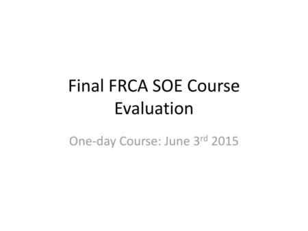 Final FRCA SOE Course Evaluation