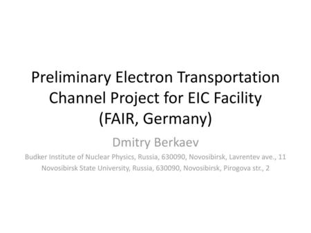 Preliminary Electron Transportation Channel Project for EIC Facility (FAIR, Germany) Dmitry Berkaev Budker Institute of Nuclear Physics, Russia, 630090,