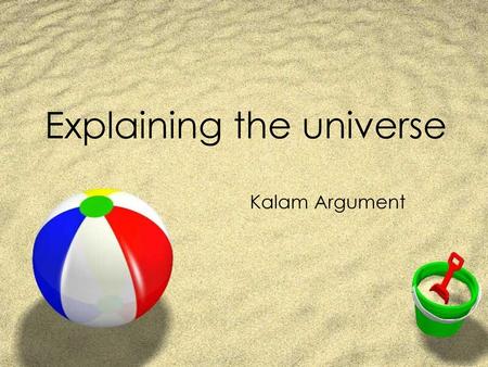 Explaining the universe