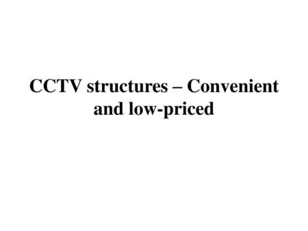 CCTV structures – Convenient and low-priced