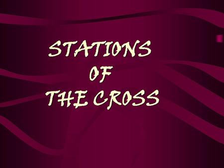 STATIONS OF THE CROSS.