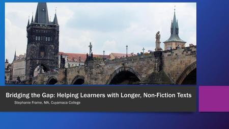 Bridging the Gap: Helping Learners with Longer, Non-Fiction Texts