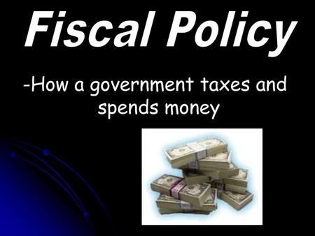 -How a government taxes and spends money