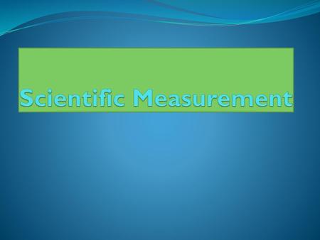 Scientific Measurement