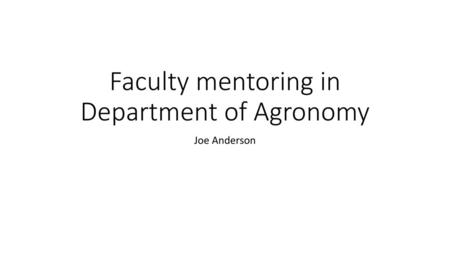 Faculty mentoring in Department of Agronomy