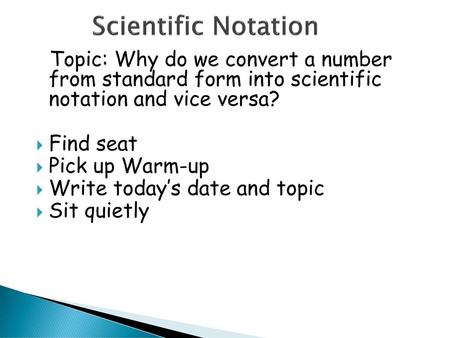 Scientific Notation Find seat Pick up Warm-up