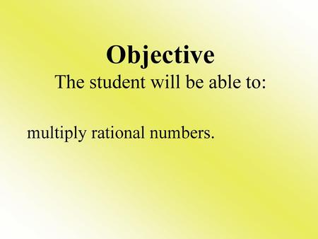 Objective The student will be able to: