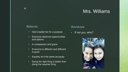 Mrs. Williams Believes Worldview Believe s… If not you, who?