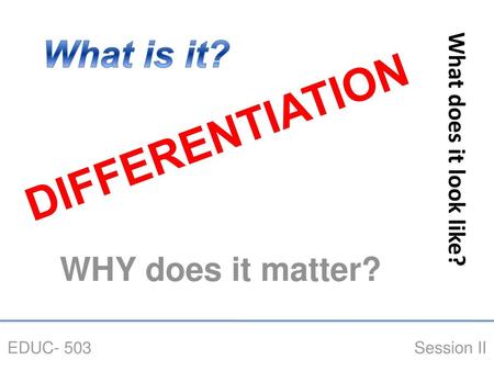 DIFFERENTIATION What is it? WHY does it matter?