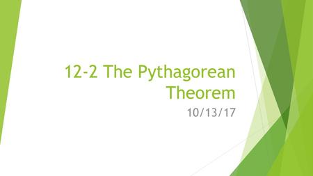 12-2 The Pythagorean Theorem