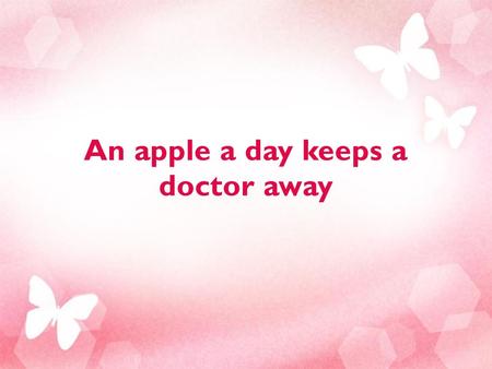 An apple a day keeps a doctor away