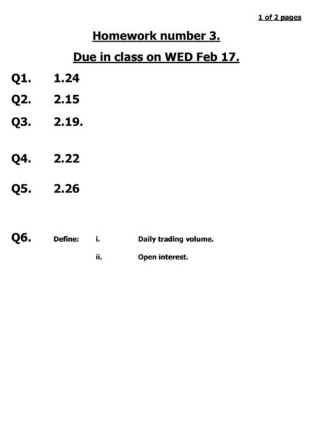 Homework number 3. Due in class on WED Feb 17.