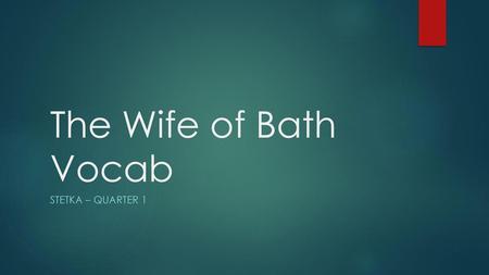 The Wife of Bath Vocab Stetka – quarter 1.