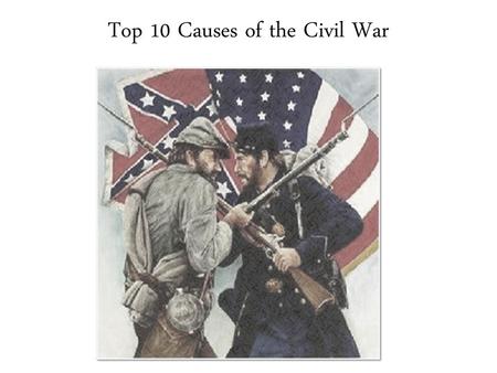 Top 10 Causes of the Civil War