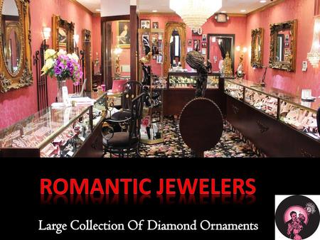 ROMANTIC JEWELERS Large Collection Of Diamond Ornaments.