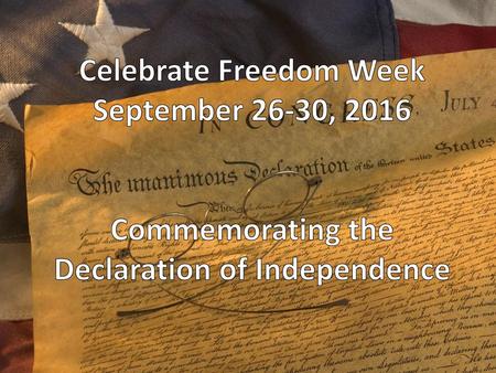 CELEBRATE FREEDOM WEEK Commemorating the Declaration of Independence