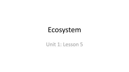 Ecosystem Unit 1: Lesson 5.