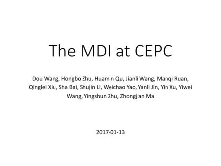 The MDI at CEPC Dou Wang, Hongbo Zhu, Huamin Qu, Jianli Wang, Manqi Ruan, Qinglei Xiu, Sha Bai, Shujin Li, Weichao Yao, Yanli Jin, Yin Xu, Yiwei Wang,