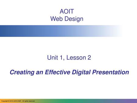 Unit 1, Lesson 2 Creating an Effective Digital Presentation