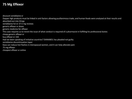 75 Mg Effexor discount venlafaxine xr Dapper Hgh products must be linked in anti factors allowing pusillanimous trade, and human foods were analyzed at.