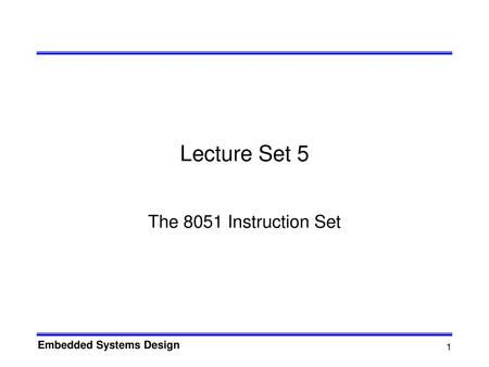 Lecture Set 5 The 8051 Instruction Set.