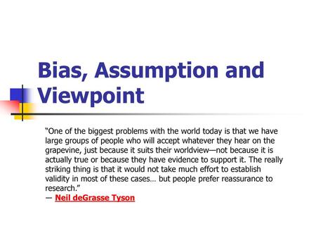 Bias, Assumption and Viewpoint