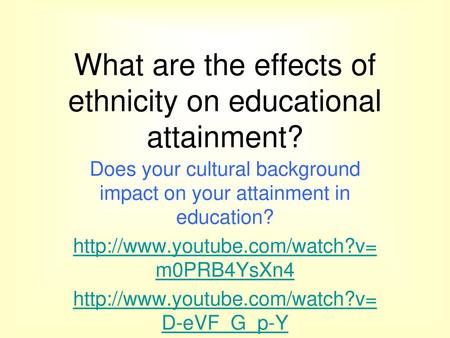 What are the effects of ethnicity on educational attainment?