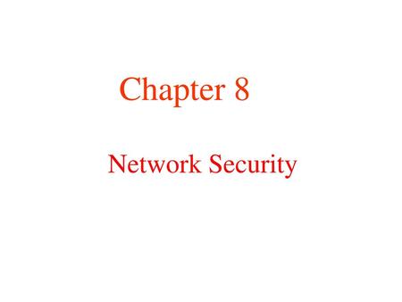 Chapter 8 Network Security.